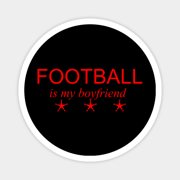 football is my boyfriend Magnet by yassinstore